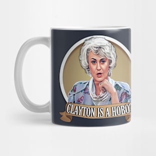 Golden Girls - Clayton is a hobo? Mug